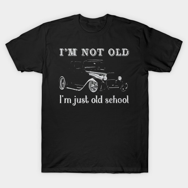 I'm Not Old I'm Just Old School T-Shirt by American Woman